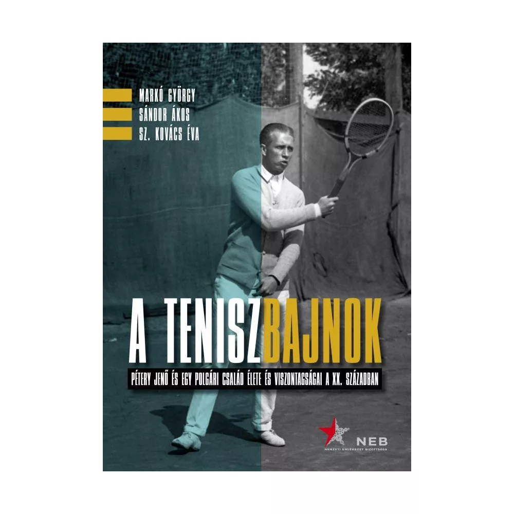 A teniszbajnok - Pétery Jenő és egy polgári család élete és viszontagságai a XX. században