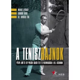   A teniszbajnok - Pétery Jenő és egy polgári család élete és viszontagságai a XX. században