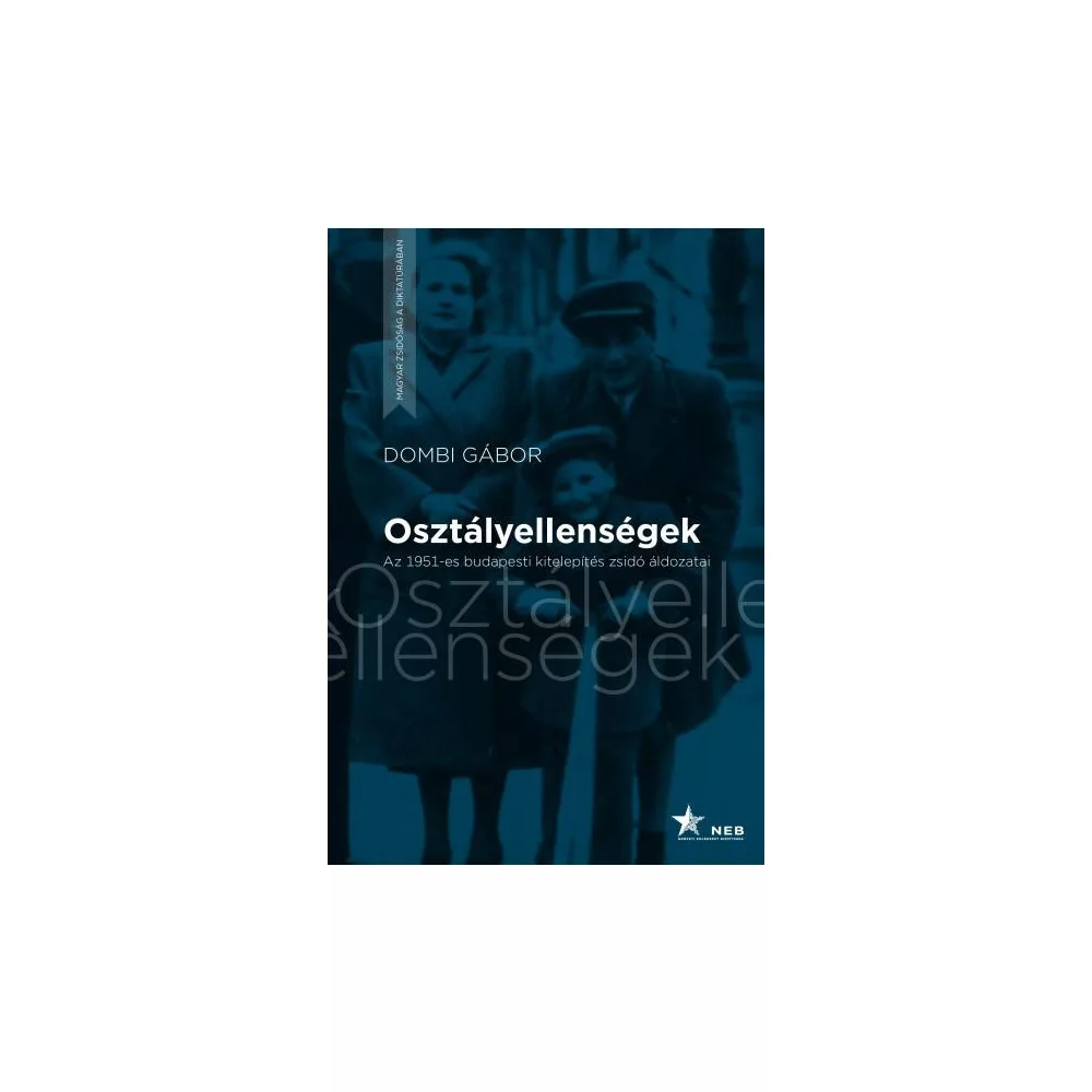 Osztályellenségek - Az 1951-es budapesti kitelepítés zsidó áldozatai