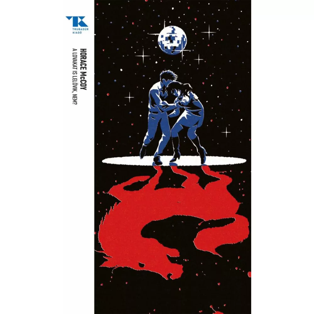 A lovakat is lelövik, nem? - Trubadúr Zsebkönyvek 88.