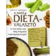 A NAGY DIÉTAVÁLASZTÓ - AZ ATKINS-DIÉTÁTÓL A ZÓNA-DIÉTÁIG 78 FOGYÓKÚRÁS ÉS EGÉSZSÉGMEGÖRZŐ PROGRAM