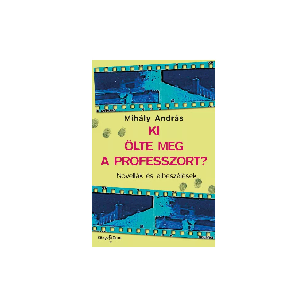 Ki ölte meg a professzort? - Novellák és elbeszélések
