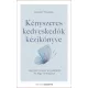 Kényszeres kedveskedők kézikönyve - Lépj elő mások árnyékából és légy önmagad!