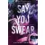 Say You Swear - Mondd, hogy esküszöl! (Az Avix csapat 1.)