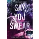 Say You Swear - Mondd, hogy esküszöl! (Az Avix csapat 1.)