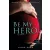 Be My Hero - Légy a hősöm! (Tiltott férfiak 3.) (Önállóan is olvasható!)