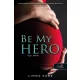 Be My Hero - Légy a hősöm! (Tiltott férfiak 3.) (Önállóan is olvasható!)