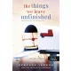 The Things We Leave Unfinished – Befejezetlen történeteink